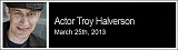 http://blankstageproductions.com/get-connected-actor-spotlight-on-actor-troy-halverson