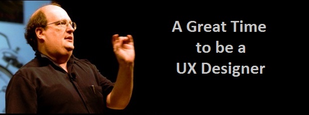 http://aneventapart.com/news/post/its-a-great-time-to-be-a-ux-designer-by-jared-spool-an-event-apart-video